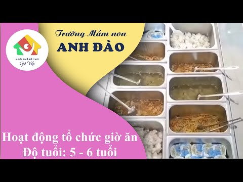 Hoạt động tổ chức giờ ăn - Độ tuổi: 5 - 6 tuổi - Trường MN Anh Đào Gò Vấp