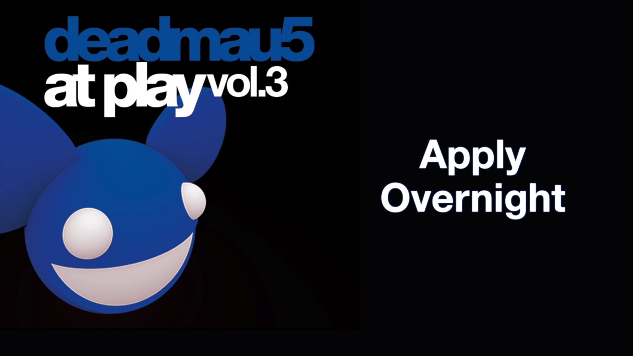 deadmau5 / Apply Overnight (Original Mix)