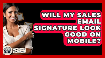 Will My Sales Email Signature Look Good On Mobile? - TheEmailToolbox.com