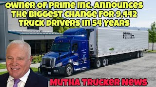 Owner Of Prime Inc. Announces The Biggest Change For 9442 Truck Drivers In 54 Years