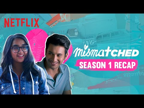 Mismatched: Season 1 Recap | @MostlySane, Rohit Saraf | Netflix India