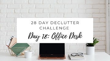 Easy 28-Day Declutter Challenge - Day 18: Office Desk