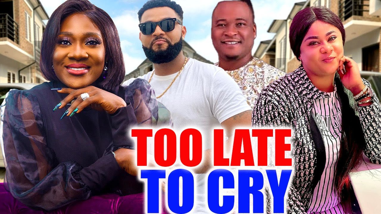 TOO LATE TO CRY(NEW TRENDING MOVIE) - MERCY JOHNSON,STEPHEN ODIMGBE,UJU OKOLI LATEST NOLLYWOOD MOVIE