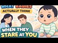 What Babies Actually Think When They Stare At You