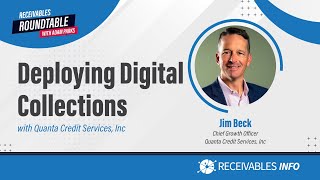 Quanta Credit Services | Jim Beck Digital Collection Strategy | Receivables Roundtable Ep. 122