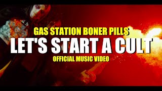 Let's Start A Cult - Gas Station Boner Pills | Official Music Video