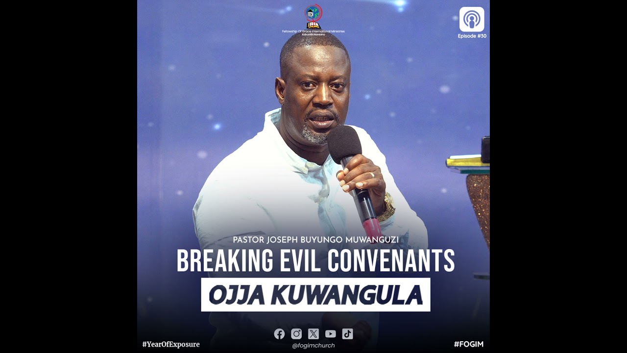Breaking Evil Convenants (Okumenya Endagaano Za Sitaani) - Pastor Joseph Buyungo Muwanguzi