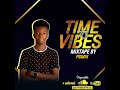 TIME TO VIBES MIXTAPE BY PGMIX