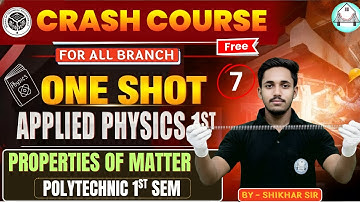 Crash Course | Apllied Physics -1st  | Properties of Matter  | Unit-6  | By - SHIKHAR SIR