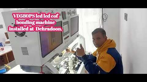VD580PS led lcd cof bonding machine installed at  Dehradoon.