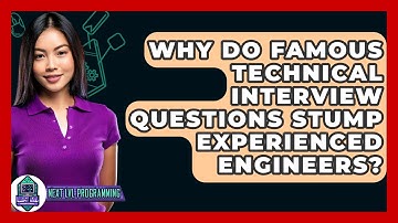 Why Do Famous Technical Interview Questions Stump Experienced Engineers? - Next LVL Programming