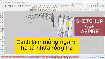 Cách tạo mộng ngàm cho tủ nhựa rỗng bằng sketchup abf và aspire P2 // Trần Đình Khơi