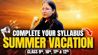 How to Complete Syllabus in Summer Vacations ?| Class 9th 10th 11th 12th Strategy & Planning