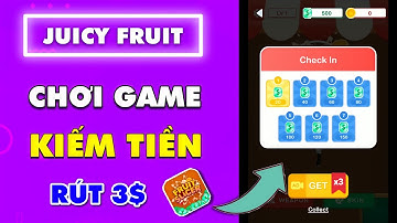 Cách Kiếm Tiền Online Với App Juicy Fruit - App Chơi Game Kiếm Tiền Online Min Rút Chỉ 3$ | Lộc MMO