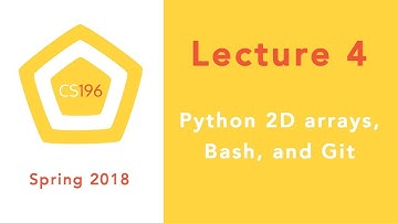 Lecture 4 - Python 2D arrays, Bash, and Git