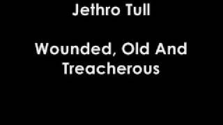 Watch Jethro Tull Wounded Old And Treacherous video