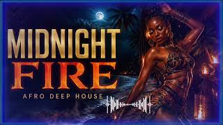 Midnight Fire 🔥 | Afro Deep House | Deep Afro House 2026 | Tropical Night Vibes