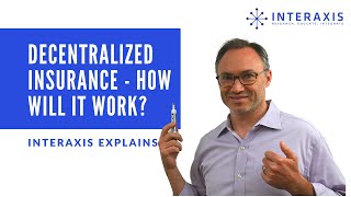 How Will Decentralized Insurance Work? | Interaxis