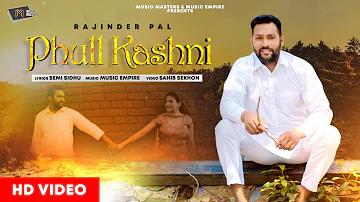 Phull Kashni | Rajinder Pal  | Music Empire | Sahib Sekhon | Official Video | Music Masters | 2021