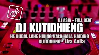 DJ Hiding Hala Hala Haiding Full Beat - Kutidhieng - (Liza Aulia) Remix 2023 || DJ ASIA