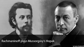 Rachmaninoff plays Mussorgsky&#39;s Hopak