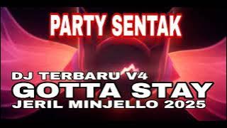 DJ TERBARU V4 GOTTA STAY🌴JERIL MINJELLO 2025