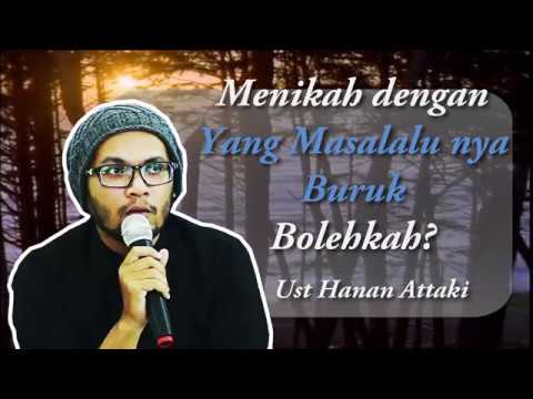 Menikah dengan yang Masalalunya Buruk | Ust Hanan Attaki