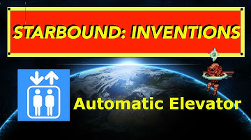 Starbound Inventions: Automatic Elevator