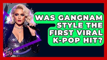 Was Gangnam Style The First Viral K-Pop Hit? - Pop Music Gurus