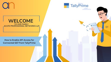 How to Enable API Access for Connected GST in TallyPrime | Step-by-Step Guide | Acute Networks