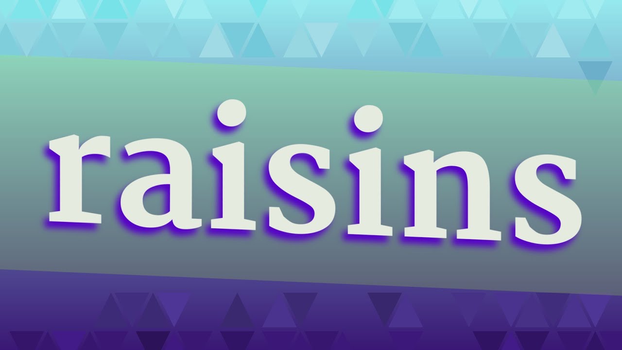 RAISINS pronunciation • How to pronounce RAISINS YouTube