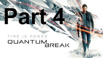 Quantum Break. Walkthrough Part 4. (Quantum Break - Gameplay Walkthrough no commentary part 4).
