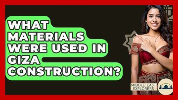 What Materials Were Used In Giza Construction? - Middle East Explorers