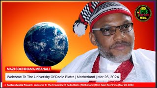 Welcome To The University Of Radio Biafra Motherland Host: Mazi Sochinma Mar 26, 2024