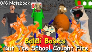 Baldi's Basics But The School Caught Fire - Baldi's Basics Mod