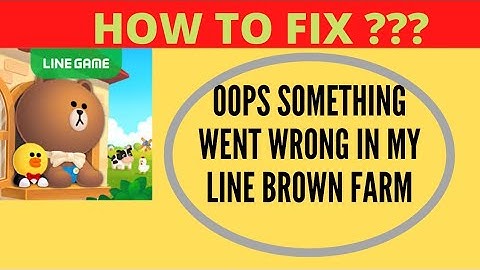 Fix Line Brown Farm Oops Something Went Wrong Error | Fix Line Brown Farm went wrong error | FING 24