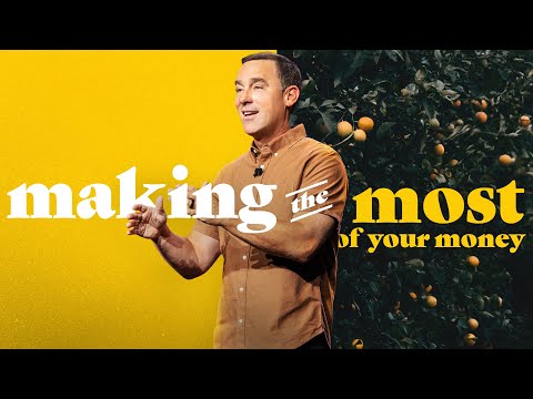 Making The Most Of Your Money - Eric Geiger | Mariners Church