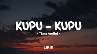 KUPU-KUPU - TIARA ANDINI | Lirik Lagu Pop Terbaru 2024 | Lagu Trending Hari Ini