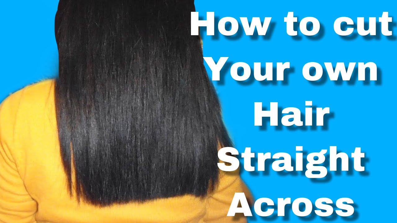 𝘿𝙄𝙔 straight 𝙝𝙖𝙞𝙧𝙘𝙪𝙩 | How to CUT your own HAIR 𝗦𝗧𝗥𝗔𝗜𝗚𝗛𝗧 𝗮𝗰𝗿𝗼𝘀𝘀 - YouTube