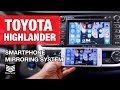 2014-2019 Toyota Highlander Smartphone Mirroring System Installation and Demonstration