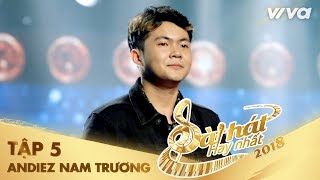 Tình Yêu Của Anh  - Trương Nguyễn Hoài Nam (Andiez) | Tập 5 Sing My Song - Bài Hát Hay Nhất 2018