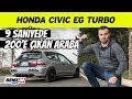 Honda Civic EG Turbo | 9 saniyede 200 km hıza çıkan araba | 100 Oktan