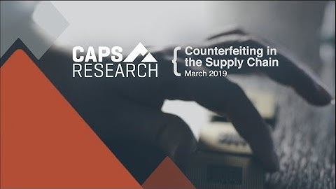 Counterfeiting in the Supply Chain, CAPS Research