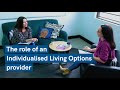 Individualised Living Options – Role of the provider