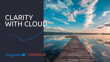 Capgemini and Oracle – Clarity with Cloud