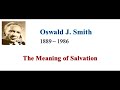 SMC By Oswald J Smith The Meaning Of Salvation SMC By Oswald J Smith The Meaning Of Salvation