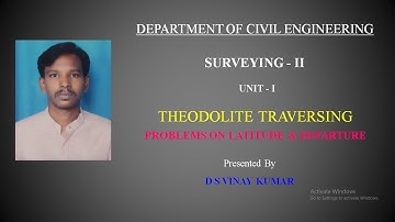15CE33T - THEODOLITE SURVEYING - THEODOLITE TRAVERSE - PROBLEMS ON LATITUDE & DEPARTURE