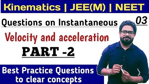 | Kinematics |1D motion| Instantaneous velocity and acceleration| Numerical problems| JEE(M) | NEET|