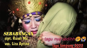SEBABANGAN. cipt. Rusdi Mu. voc. Liza Aptina. #lagulampung
