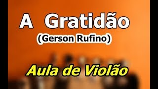 Como Tocar ''A Gratidão'' (Gerson Rufino)